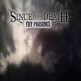 Since The Death : Thy Presence
